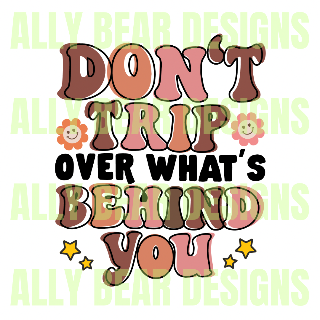 Don’t Trip Over What’s Behind You