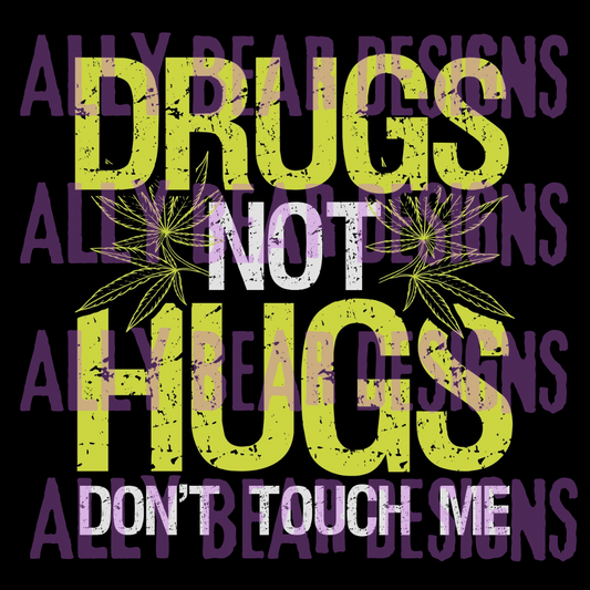 Drugs not Hugs