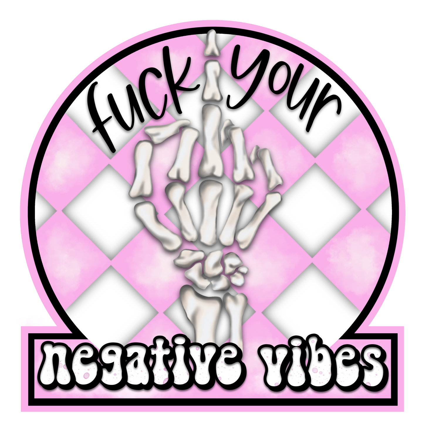 F Your Negative Vibes